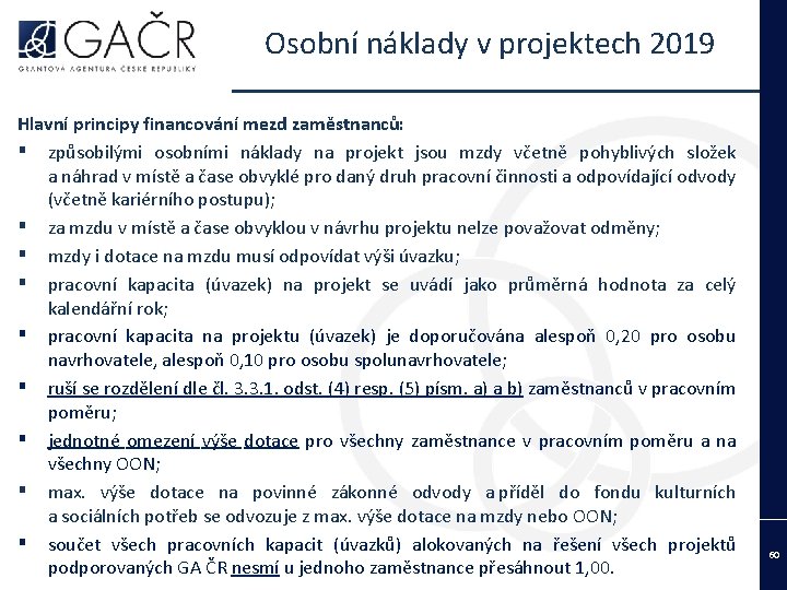 Osobní náklady v projektech 2019 Hlavní principy financování mezd zaměstnanců: ▪ způsobilými osobními náklady