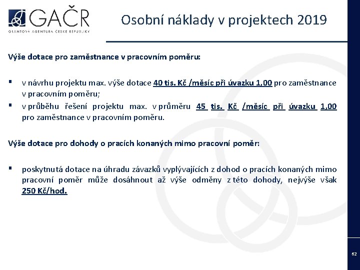 Osobní náklady v projektech 2019 Výše dotace pro zaměstnance v pracovním poměru: ▪ ▪