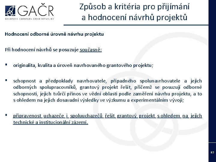 Způsob a kritéria pro přijímání a hodnocení návrhů projektů Hodnocení odborné úrovně návrhu projektu