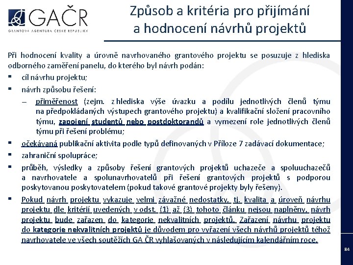 Způsob a kritéria pro přijímání a hodnocení návrhů projektů Při hodnocení kvality a úrovně