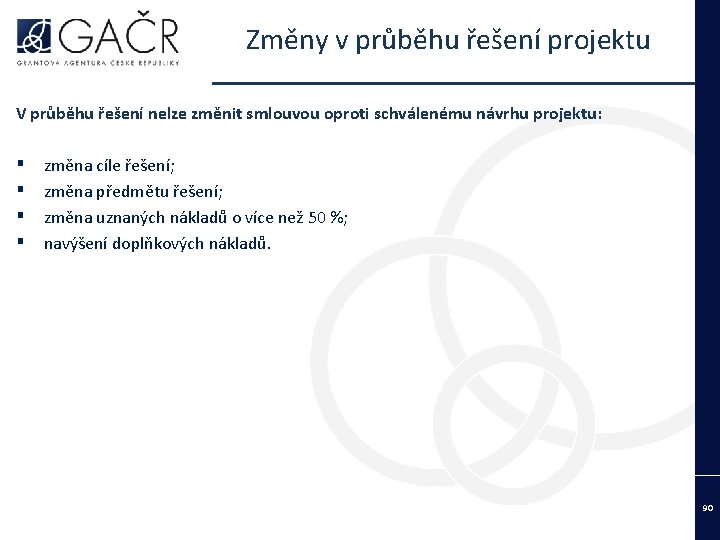 Změny v průběhu řešení projektu V průběhu řešení nelze změnit smlouvou oproti schválenému návrhu