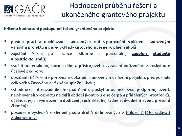 Hodnocení průběhu řešení a ukončeného grantového projektu Kritéria hodnocení postupu při řešení grantového projektu: