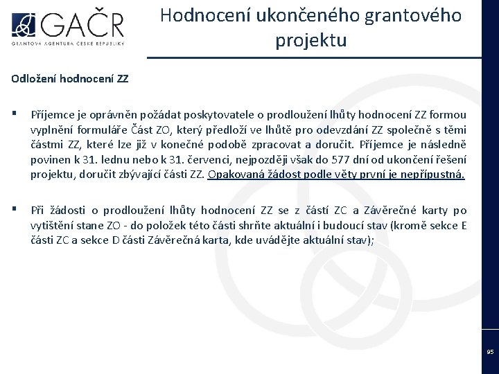 Hodnocení ukončeného grantového projektu Odložení hodnocení ZZ ▪ Příjemce je oprávněn požádat poskytovatele o