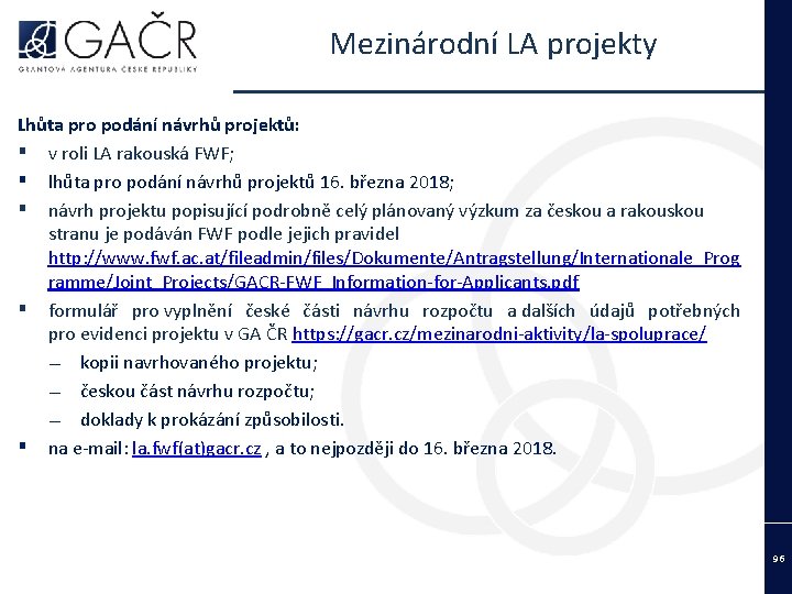 Mezinárodní LA projekty Lhůta pro podání návrhů projektů: ▪ v roli LA rakouská FWF;