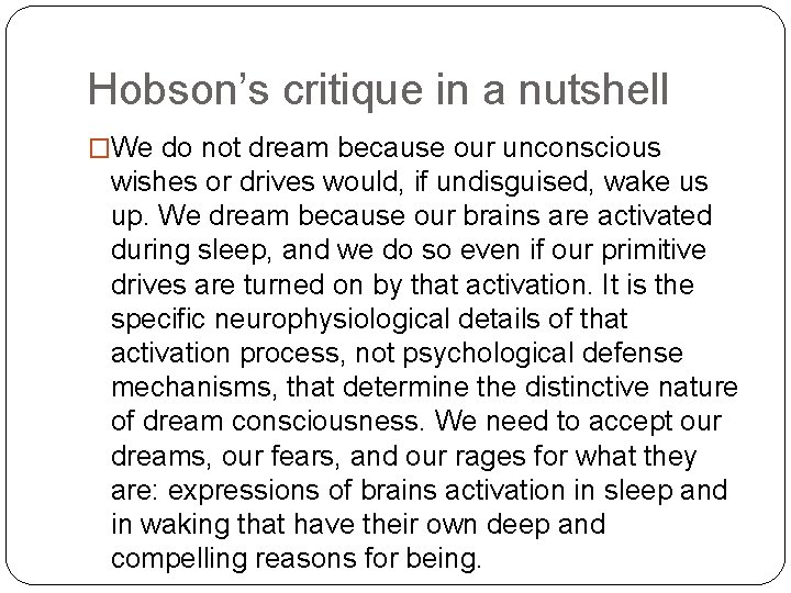 Hobson’s critique in a nutshell �We do not dream because our unconscious wishes or