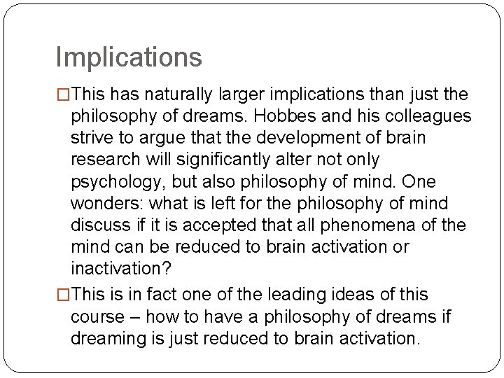 Implications �This has naturally larger implications than just the philosophy of dreams. Hobbes and