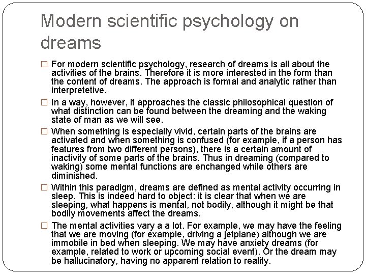 Modern scientific psychology on dreams � For modern scientific psychology, research of dreams is