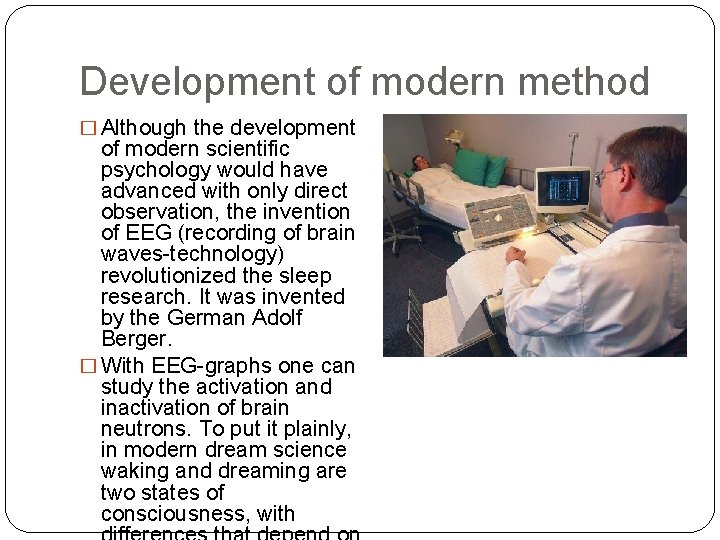 Development of modern method � Although the development of modern scientific psychology would have