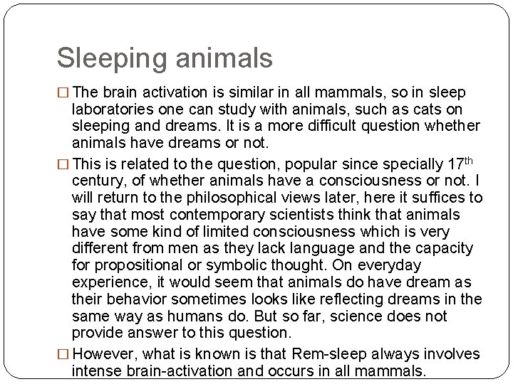 Sleeping animals � The brain activation is similar in all mammals, so in sleep