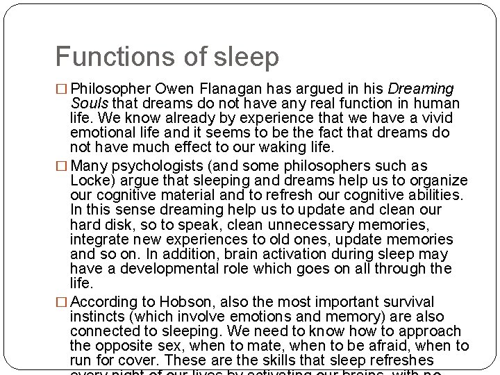 Functions of sleep � Philosopher Owen Flanagan has argued in his Dreaming Souls that