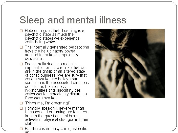 Sleep and mental illness � Hobson argues that dreaming is a � � �