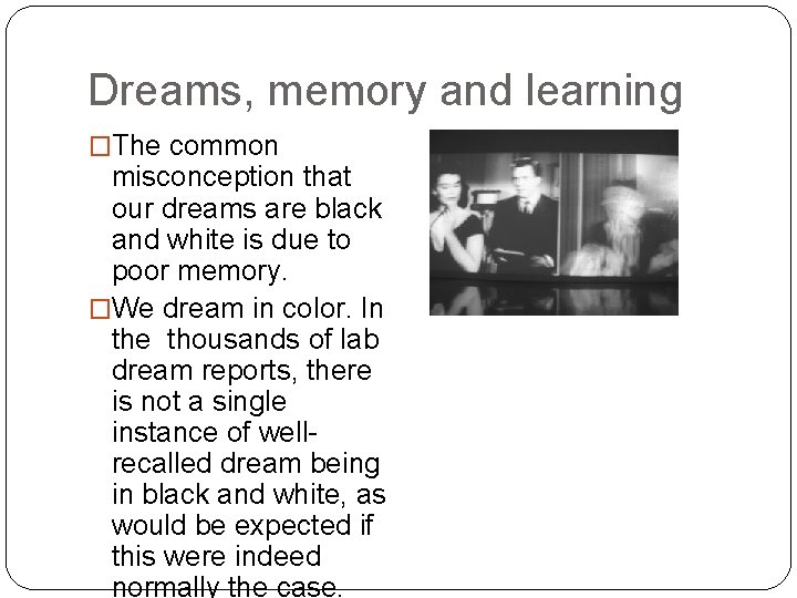Dreams, memory and learning �The common misconception that our dreams are black and white