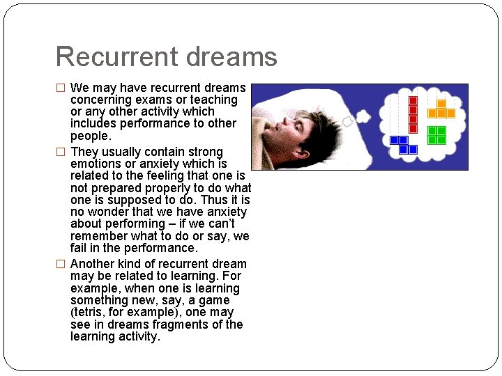 Recurrent dreams � We may have recurrent dreams concerning exams or teaching or any