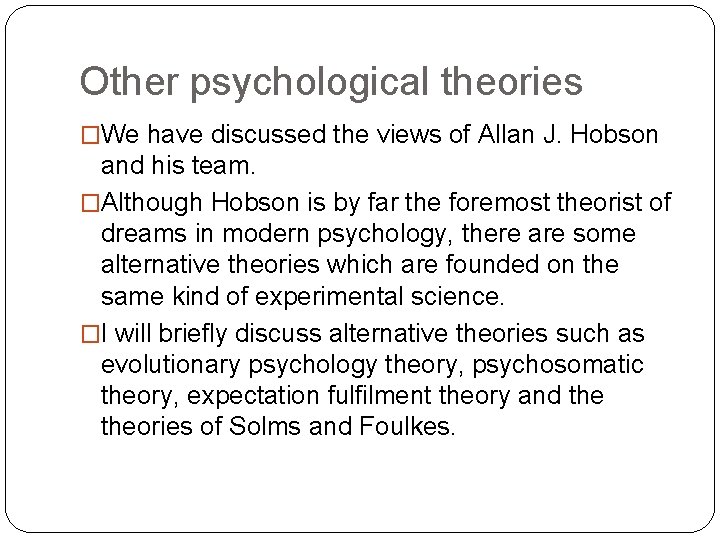 Other psychological theories �We have discussed the views of Allan J. Hobson and his