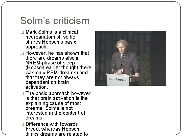 Solm’s criticism � Mark Solms is a clinical neuroanatomist, so he shares Hobson’s basic