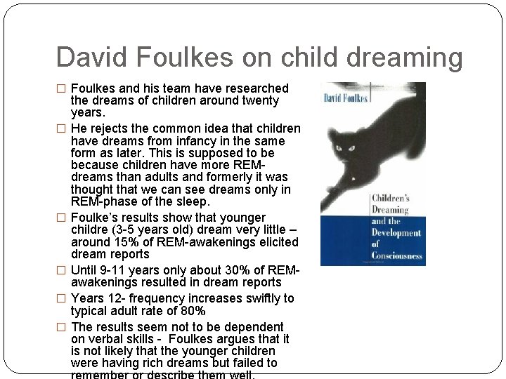 David Foulkes on child dreaming � Foulkes and his team have researched � �
