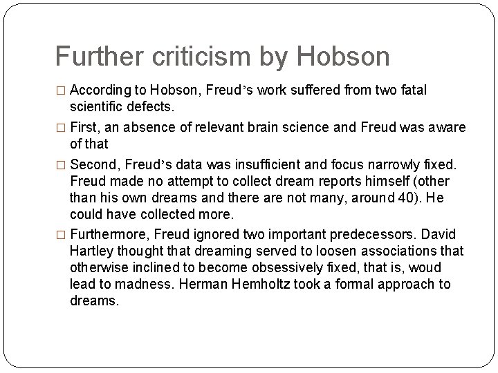 Further criticism by Hobson � According to Hobson, Freud’s work suffered from two fatal