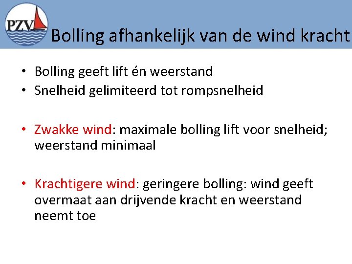 Bolling afhankelijk van de wind kracht • Bolling geeft lift én weerstand • Snelheid