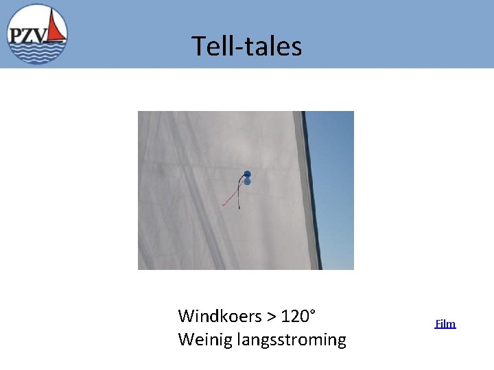 Tell-tales Windkoers > 120° Weinig langsstroming Film 