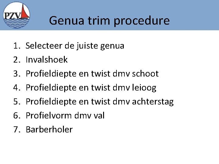 Genua trim procedure 1. 2. 3. 4. 5. 6. 7. Selecteer de juiste genua