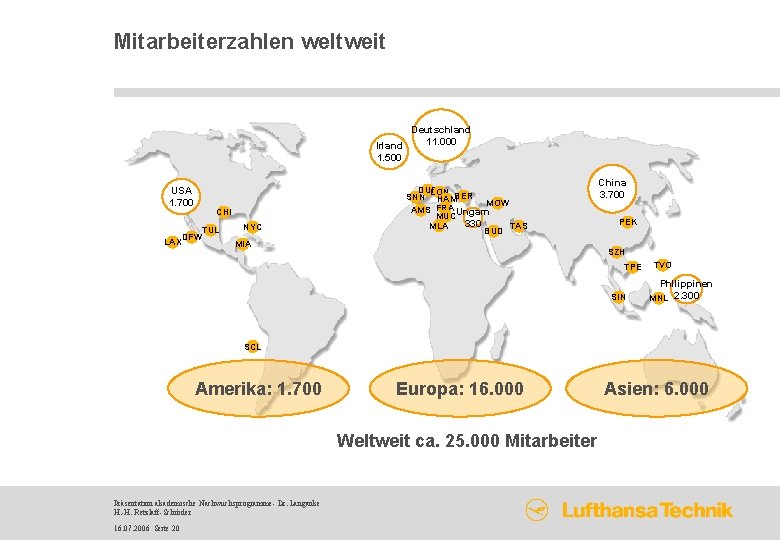 Mitarbeiterzahlen weltweit Deutschland 11. 000 Irland 1. 500 USA 1. 700 CHI DFW LAX