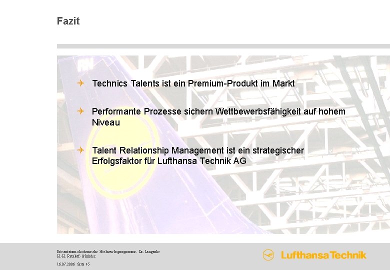 Fazit Q Technics Talents ist ein Premium-Produkt im Markt Q Performante Prozesse sichern Wettbewerbsfähigkeit
