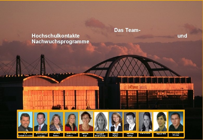 Das Team- Hochschulkontakte Nachwuchsprogramme und Präsentation akademische Nachwuchsprogramme- Dr. Langanke H. -H. Retzlaff-Schröder Sven-Carsten