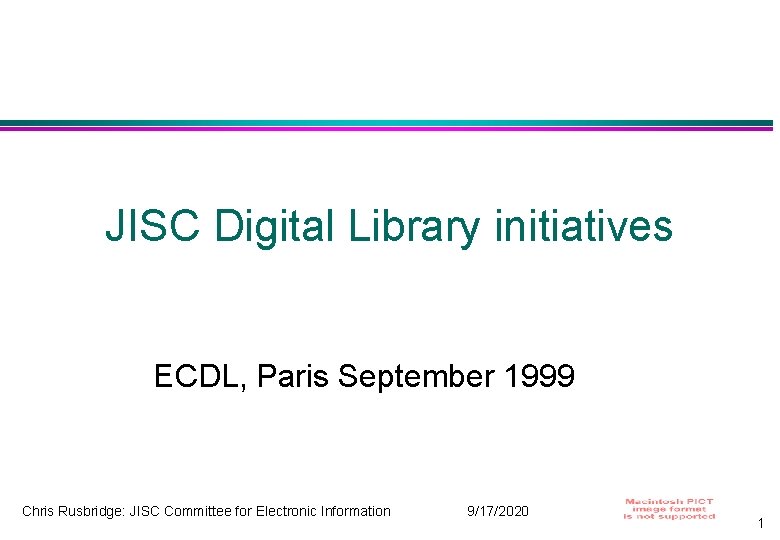 JISC Digital Library initiatives ECDL, Paris September 1999 Chris Rusbridge: JISC Committee for Electronic