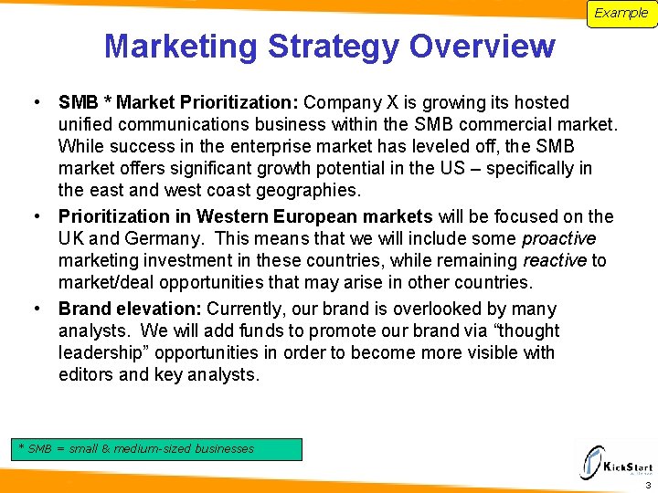 Example Marketing Strategy Overview • SMB * Market Prioritization: Company X is growing its