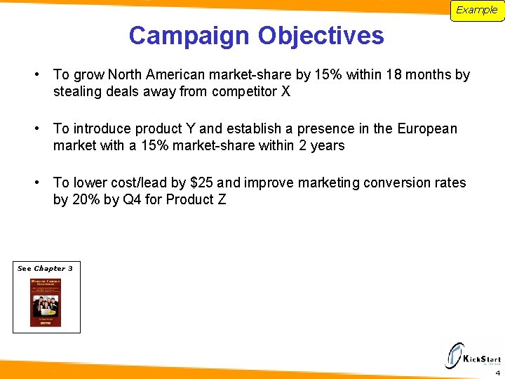 Example Campaign Objectives • To grow North American market-share by 15% within 18 months