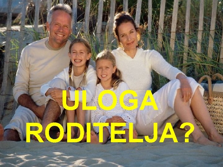 ULOGA RODITELJA? 