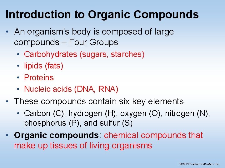 Introduction to Organic Compounds • An organism’s body is composed of large compounds –