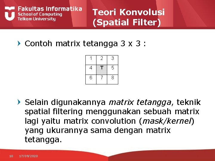 Teori Konvolusi (Spatial Filter) Contoh matrix tetangga 3 x 3 : 1 2 3