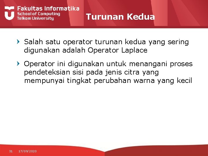 Turunan Kedua Salah satu operator turunan kedua yang sering digunakan adalah Operator Laplace Operator