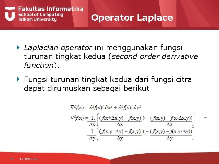 Operator Laplace Laplacian operator ini menggunakan fungsi turunan tingkat kedua (second order derivative function).