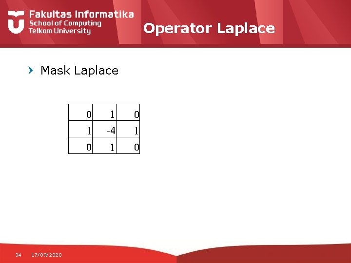 Operator Laplace Mask Laplace 34 17/09/2020 0 1 -4 1 0 