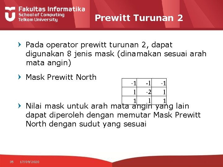 Prewitt Turunan 2 Pada operator prewitt turunan 2, dapat digunakan 8 jenis mask (dinamakan