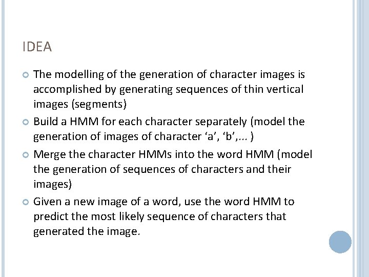 IDEA The modelling of the generation of character images is accomplished by generating sequences