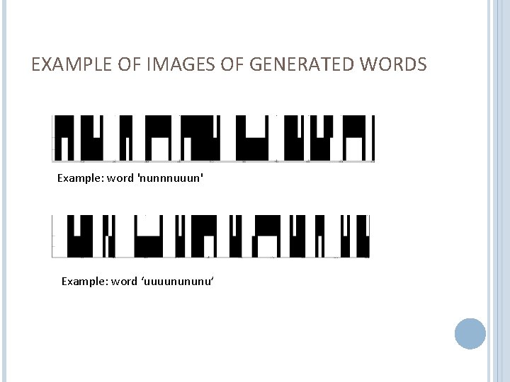 EXAMPLE OF IMAGES OF GENERATED WORDS Example: word 'nunnnuuun' Example: word ‘uuuunununu’ 