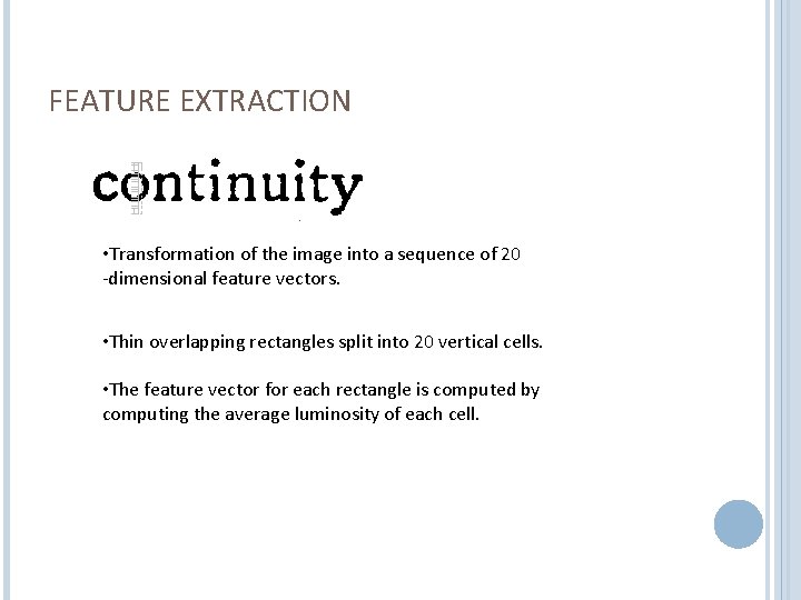 FEATURE EXTRACTION • Transformation of the image into a sequence of 20 -dimensional feature