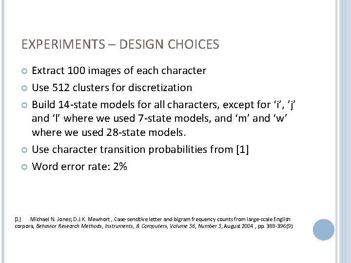 EXPERIMENTS – DESIGN CHOICES Extract 100 images of each character Use 512 clusters for