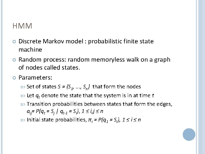 HMM Discrete Markov model : probabilistic finite state machine Random process: random memoryless walk