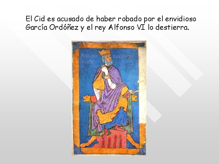 El Cid es acusado de haber robado por el envidioso García Ordóñez y el