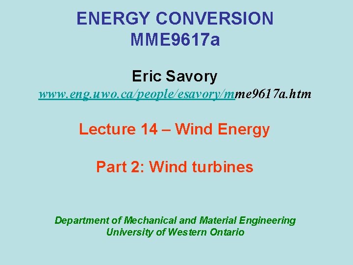ENERGY CONVERSION MME 9617 a Eric Savory www. eng. uwo. ca/people/esavory/mme 9617 a. htm