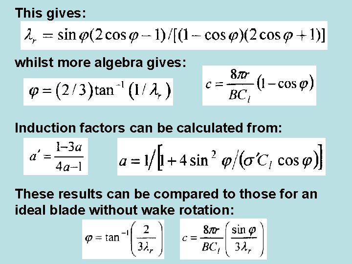 This gives: whilst more algebra gives: Induction factors can be calculated from: These results