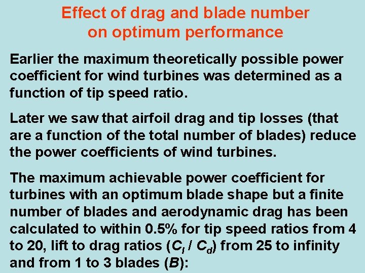 Effect of drag and blade number on optimum performance Earlier the maximum theoretically possible