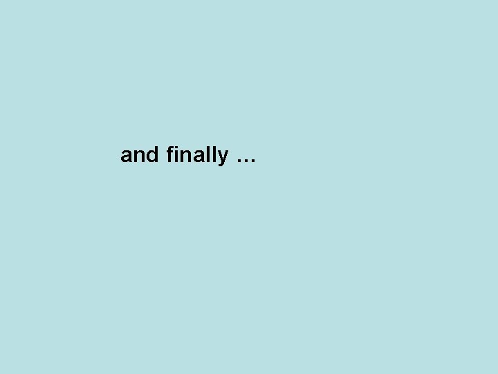 and finally … 