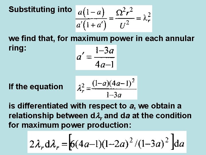 Substituting into we find that, for maximum power in each annular ring: If the