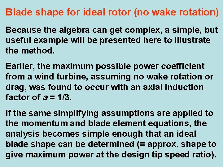 Blade shape for ideal rotor (no wake rotation) Because the algebra can get complex,