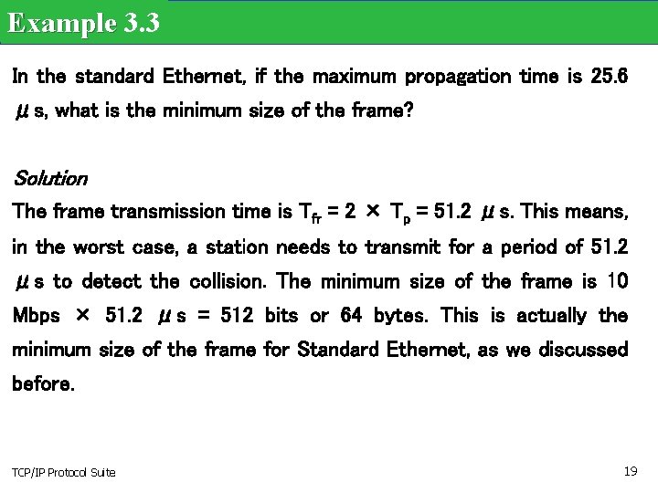 Example 3. 3 In the standard Ethernet, if the maximum propagation time is 25.